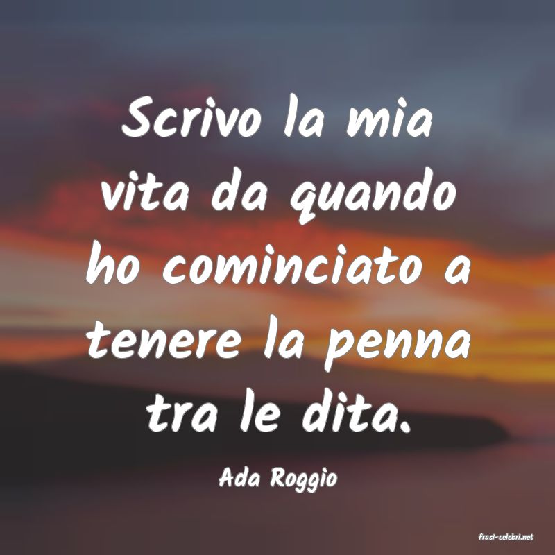 frasi di  Ada Roggio
