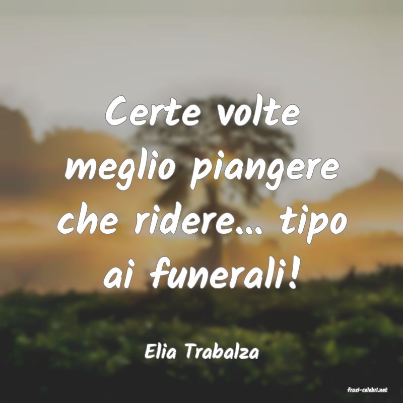 frasi di  Elia Trabalza
