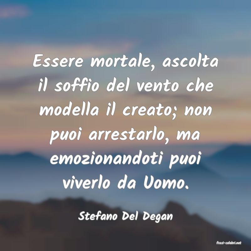 frasi di  Stefano Del Degan
