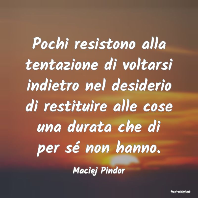 frasi di  Maciej Pindor
