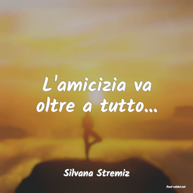 frasi di Silvana Stremiz