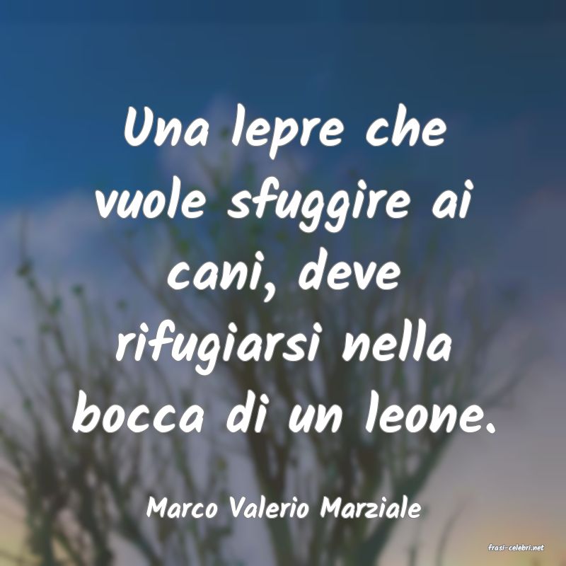 frasi di Marco Valerio Marziale