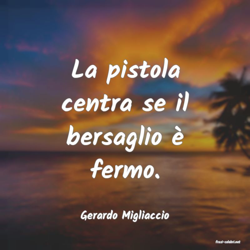 frasi di  Gerardo Migliaccio
