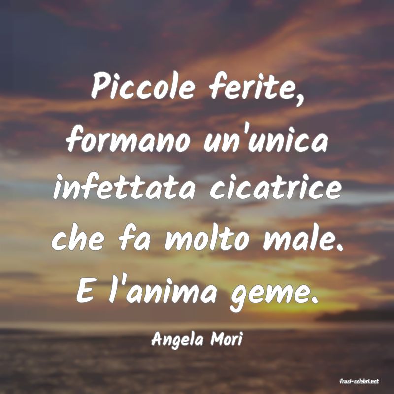 frasi di  Angela Mori
