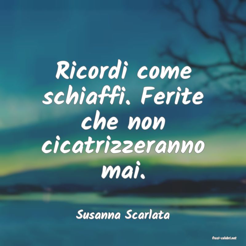 frasi di  Susanna Scarlata
