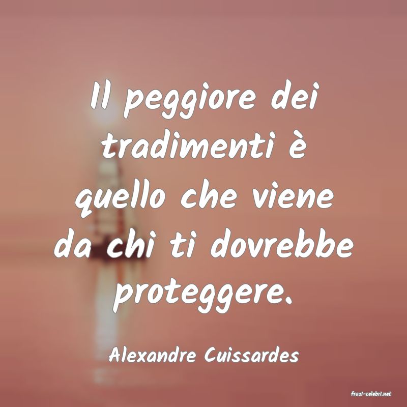 frasi di  Alexandre Cuissardes
