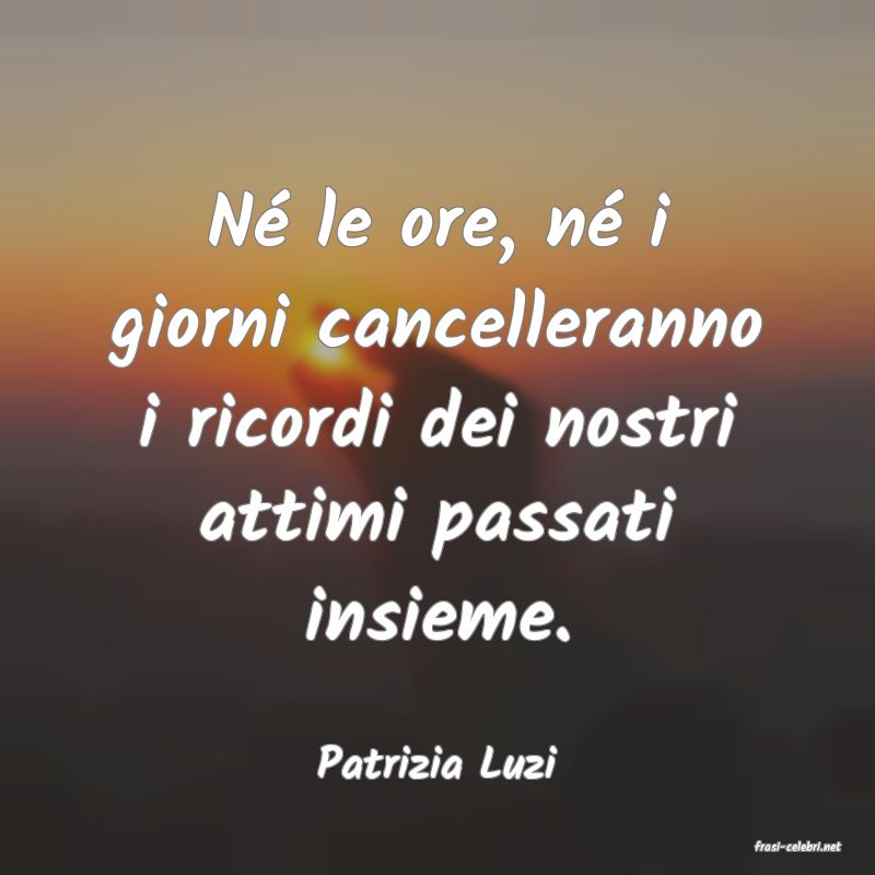 frasi di  Patrizia Luzi
