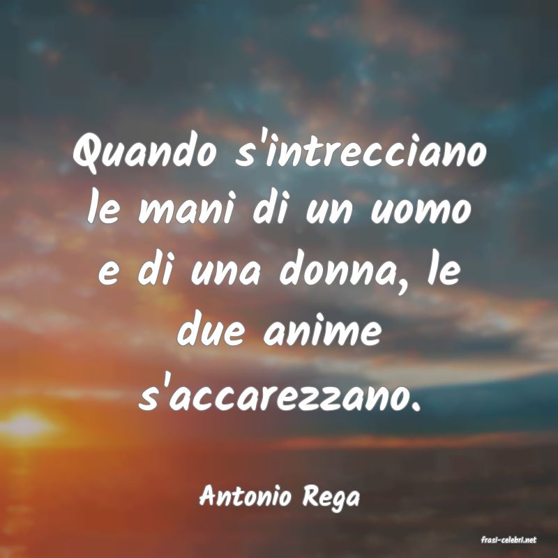 frasi di Antonio Rega