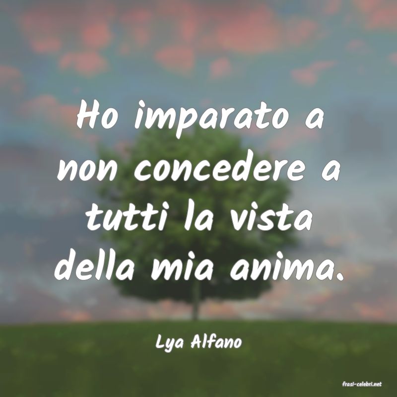 frasi di  Lya Alfano
