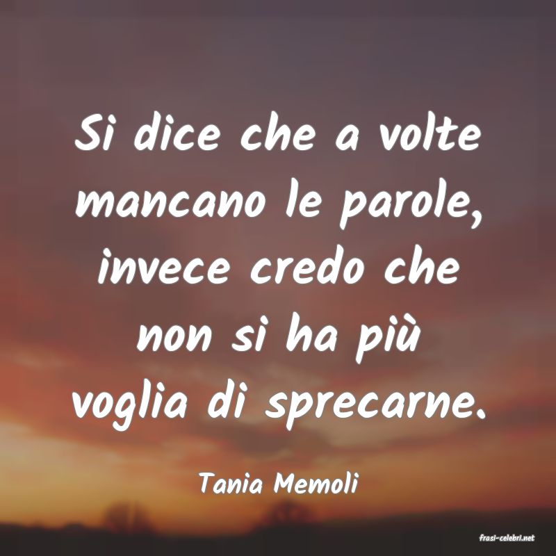 frasi di  Tania Memoli
