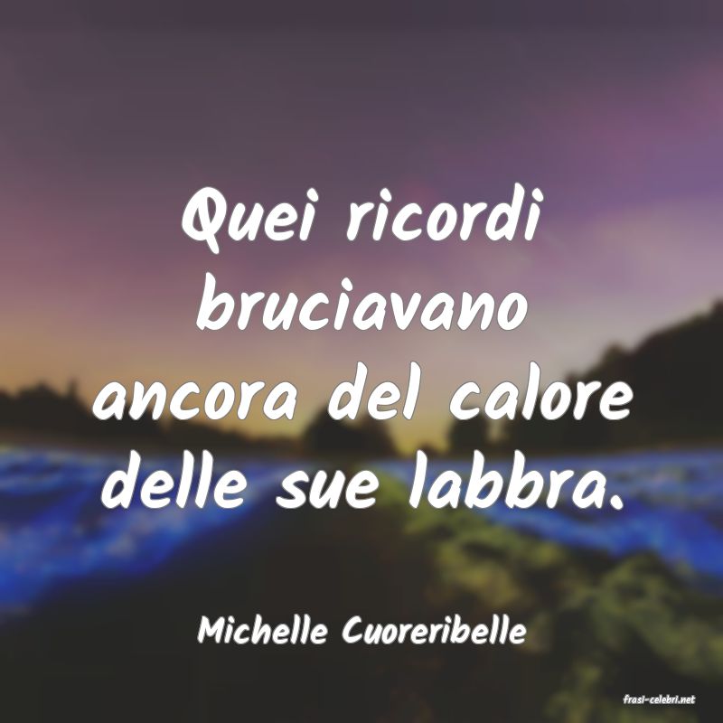 frasi di  Michelle Cuoreribelle
