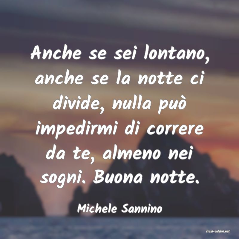 frasi di  Michele Sannino
