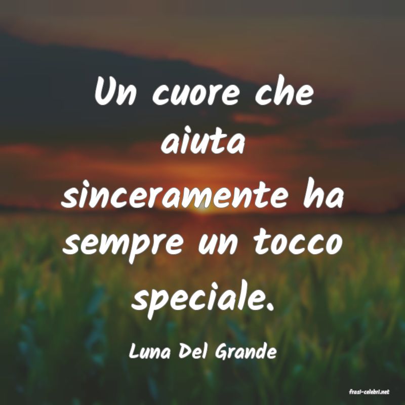 frasi di  Luna Del Grande
