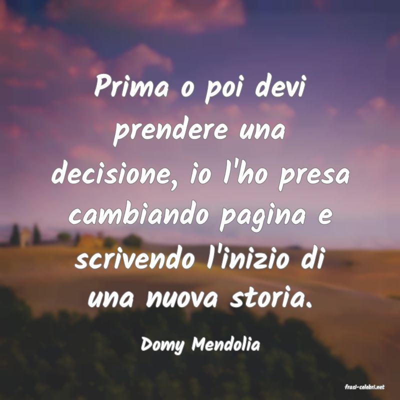 frasi di  Domy Mendolia
