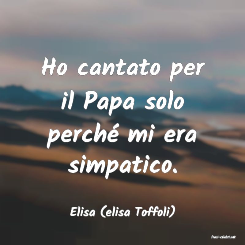 frasi di  Elisa (elisa Toffoli)
