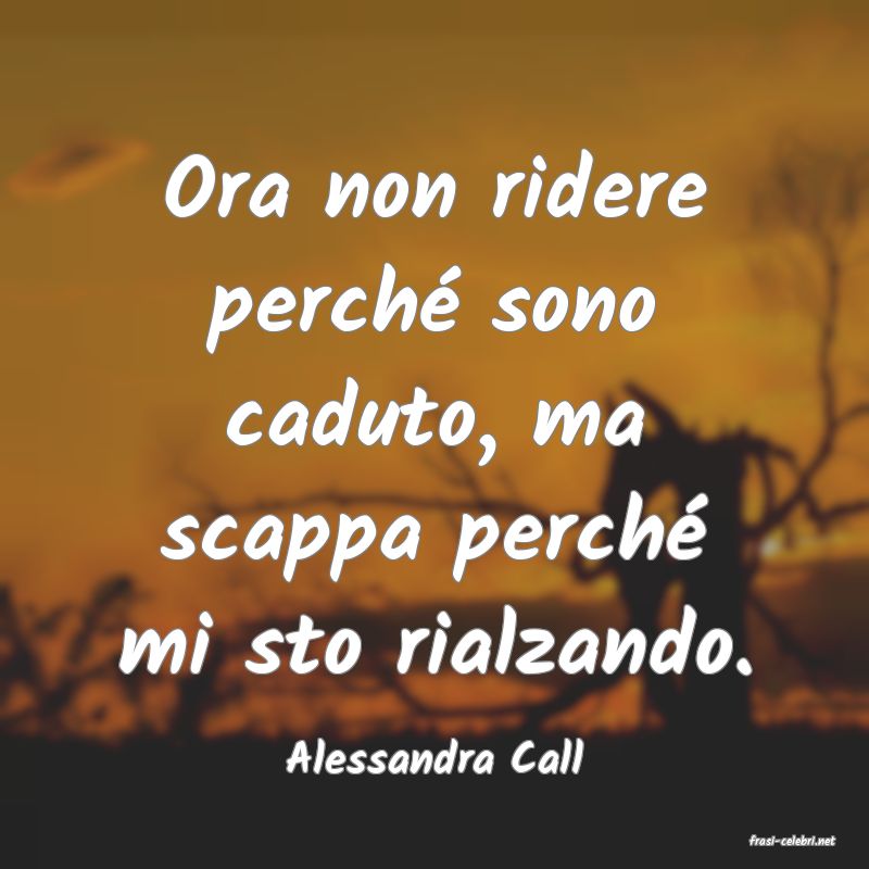 frasi di  Alessandra Call
