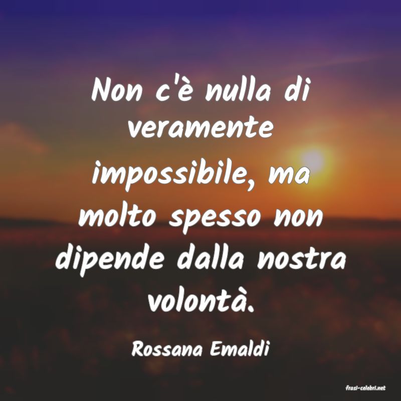 frasi di  Rossana Emaldi
