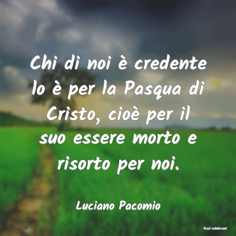 frasi di  Luciano Pacomio
