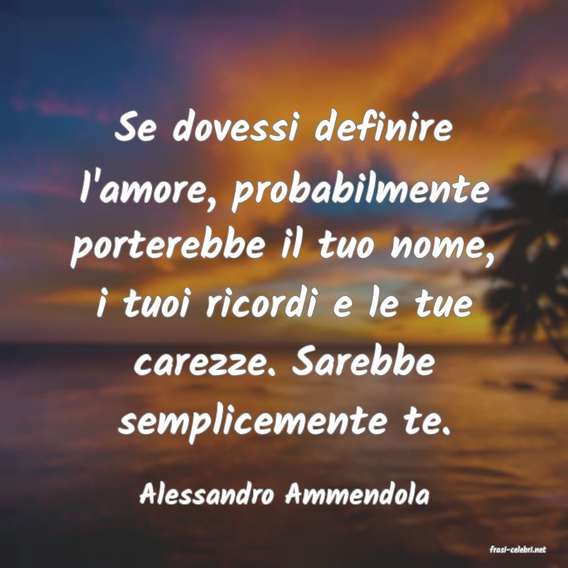 frasi di  Alessandro Ammendola
