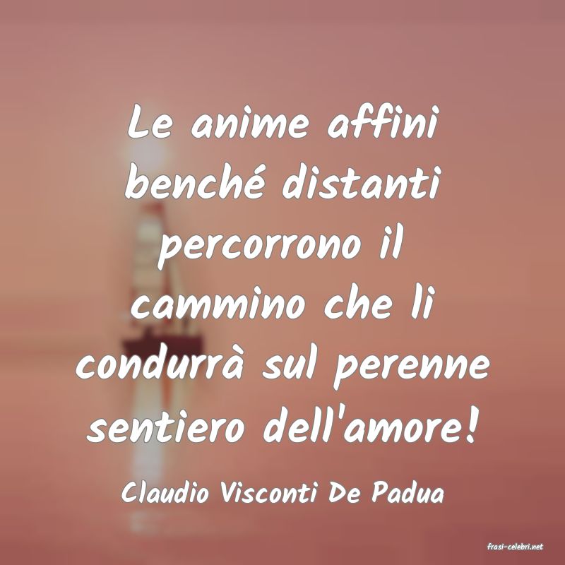 frasi di  Claudio Visconti De Padua
