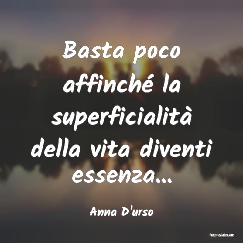frasi di  Anna D'urso
