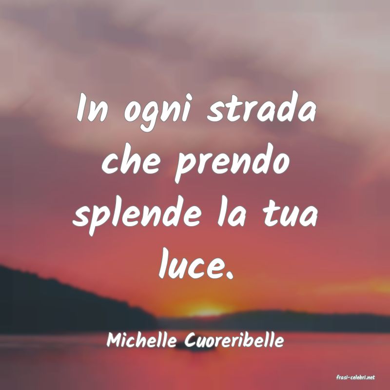 frasi di  Michelle Cuoreribelle
