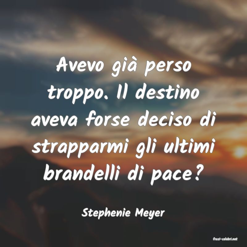 frasi di  Stephenie Meyer
