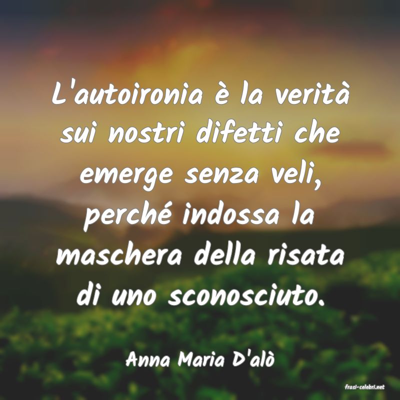 frasi di Anna Maria D'al