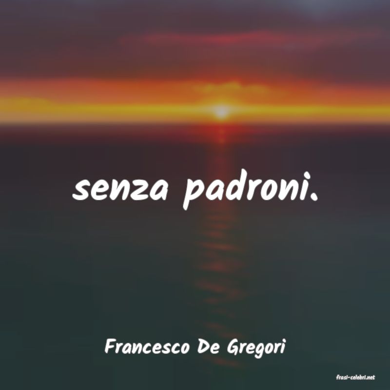 frasi di Francesco De Gregori