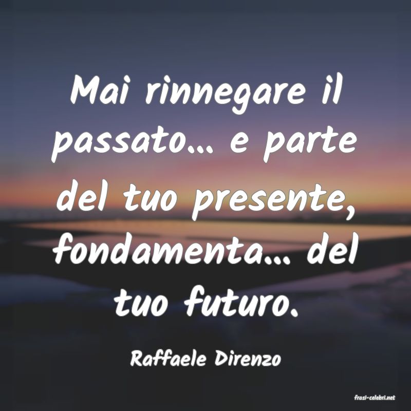 frasi di  Raffaele Direnzo

