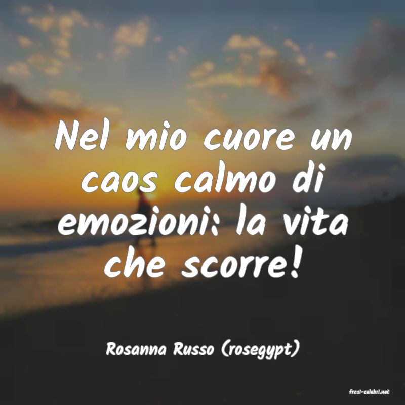 frasi di  Rosanna Russo (rosegypt)
