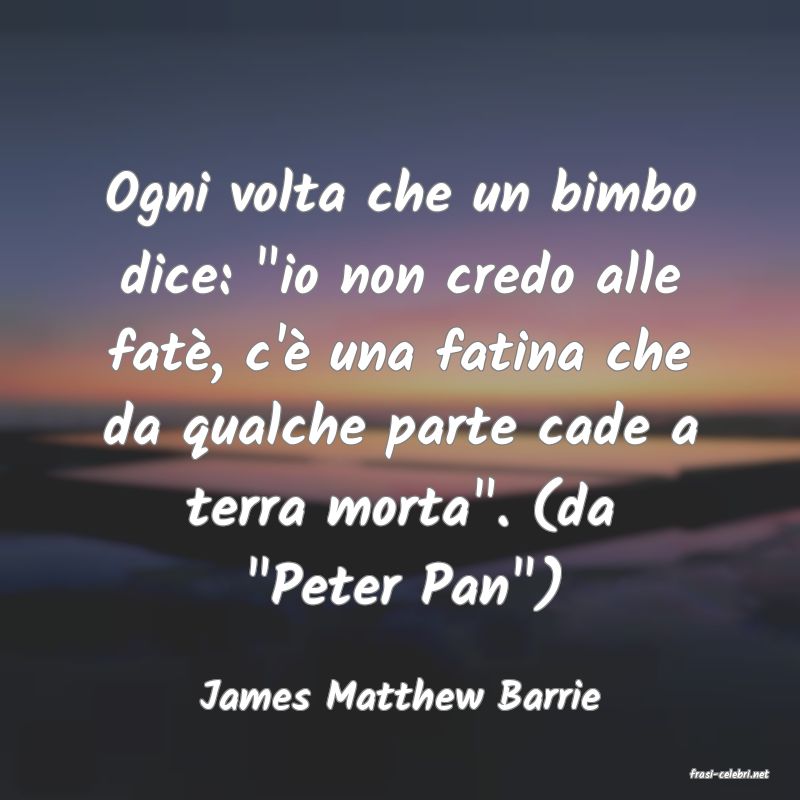 frasi di  James Matthew Barrie
