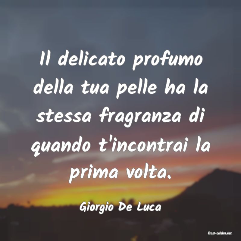 frasi di  Giorgio De Luca
