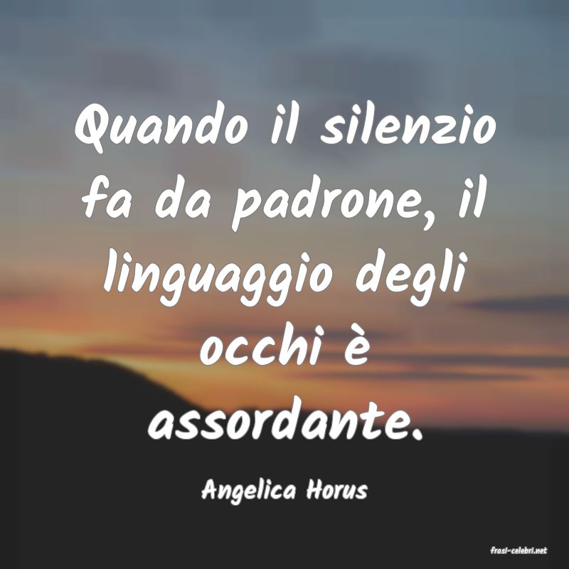 frasi di  Angelica Horus
