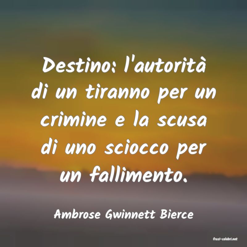 frasi di  Ambrose Gwinnett Bierce
