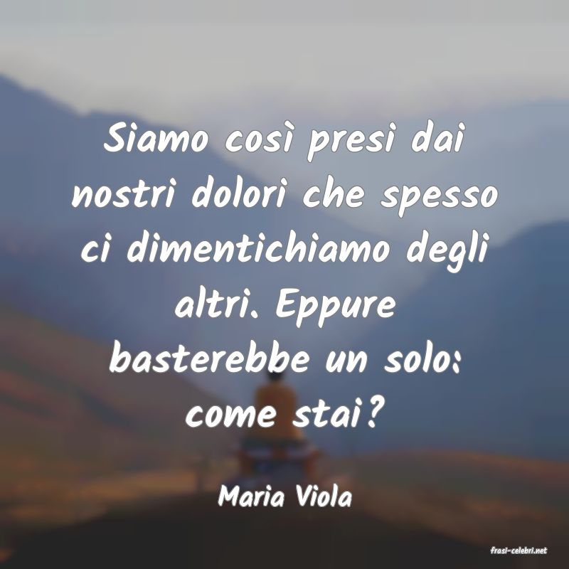 frasi di  Maria Viola
