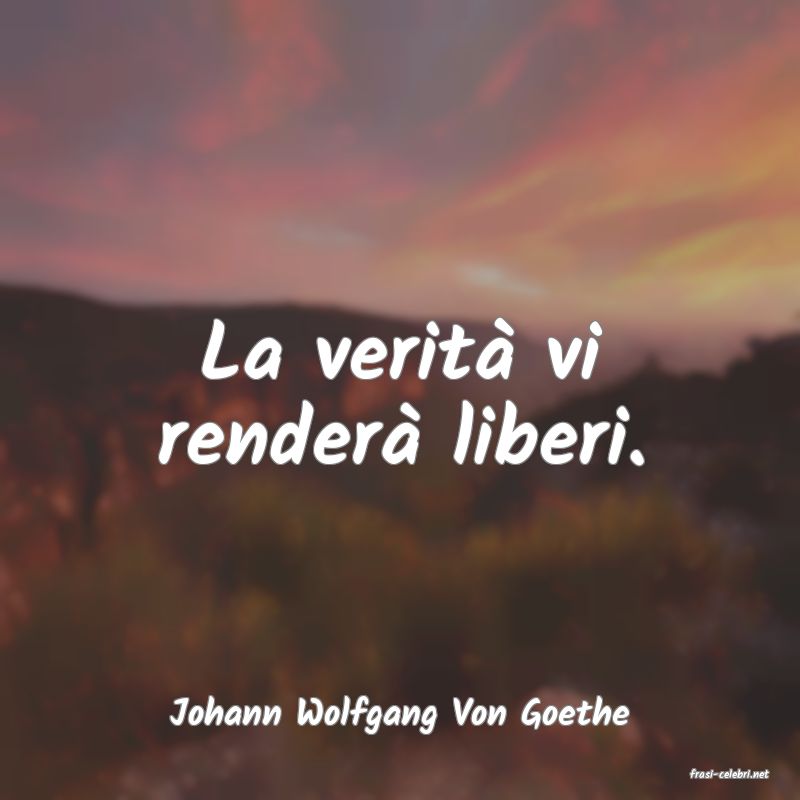 frasi di Johann Wolfgang Von Goethe