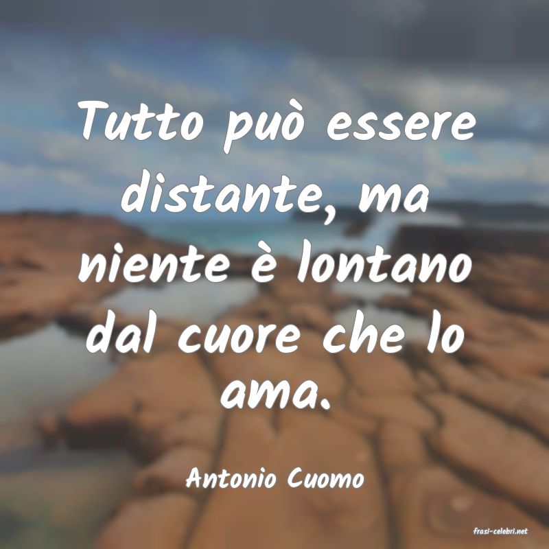 frasi di  Antonio Cuomo
