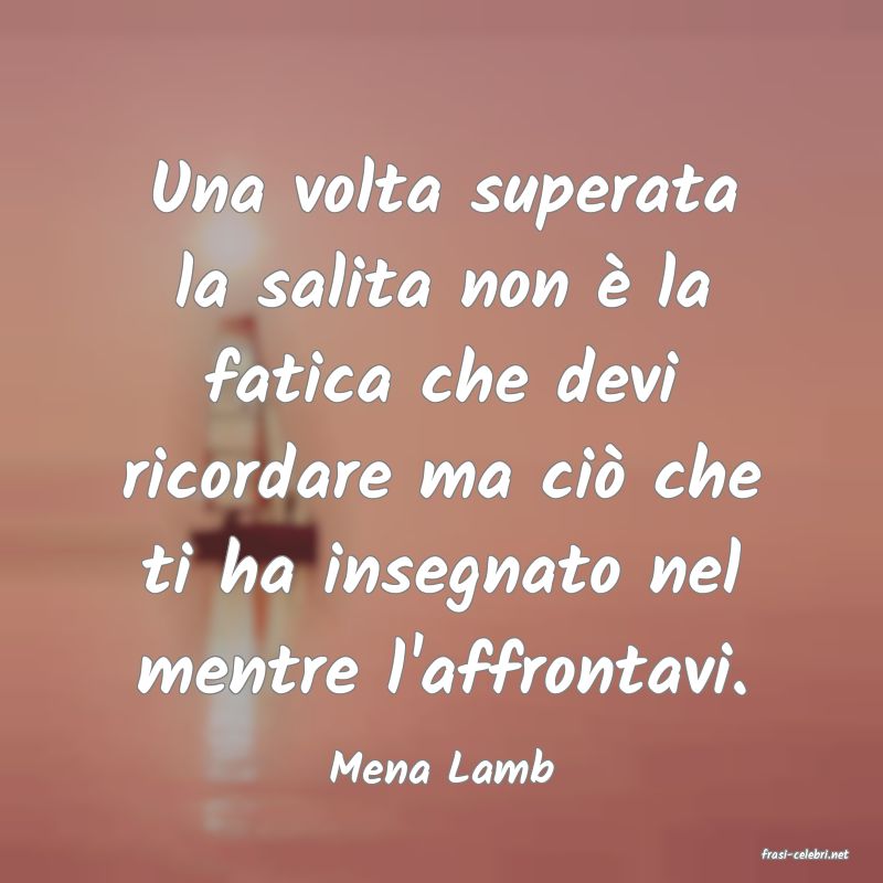 frasi di  Mena Lamb
