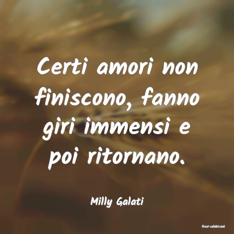 frasi di  Milly Galati
