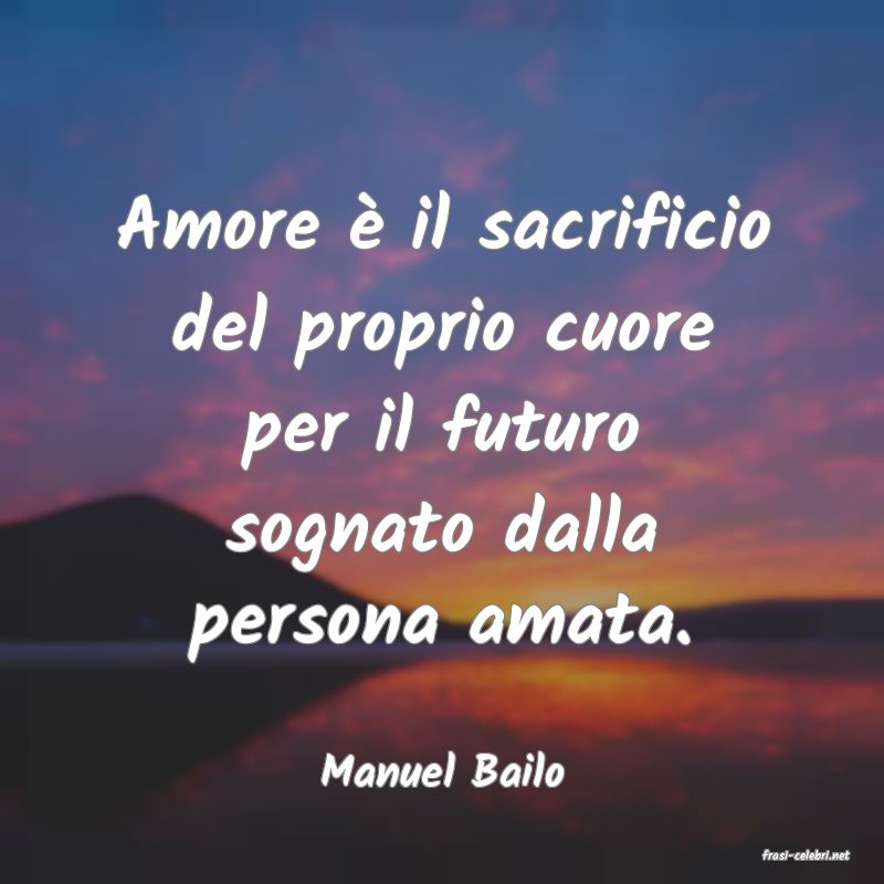 frasi di  Manuel Bailo
