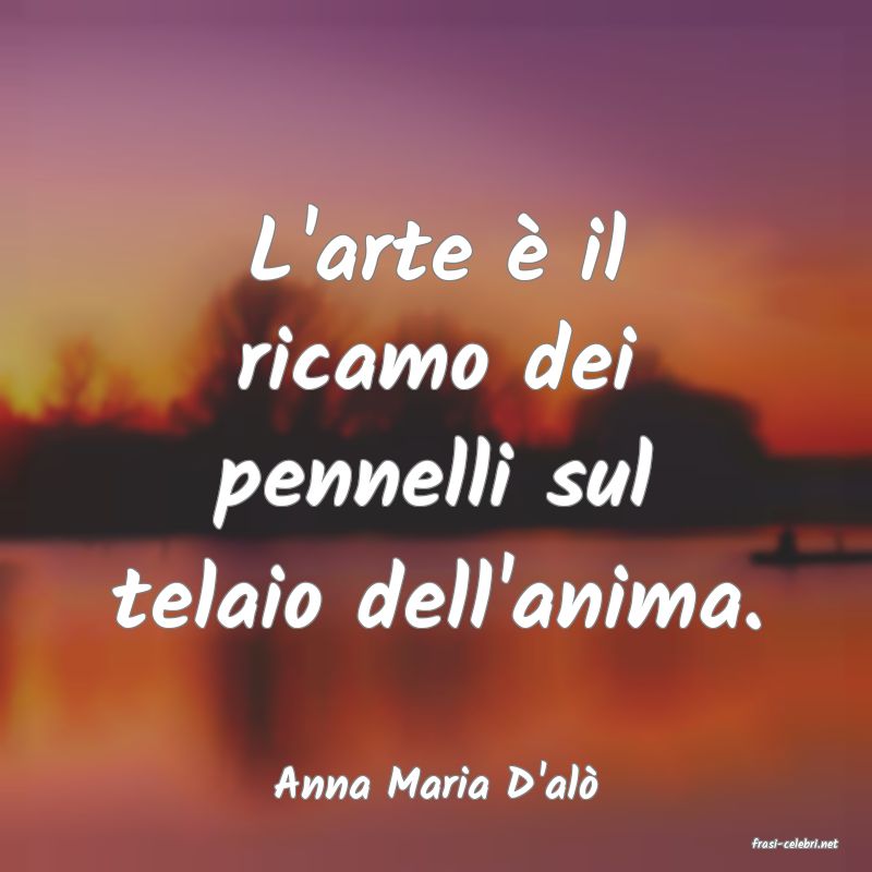 frasi di Anna Maria D'al
