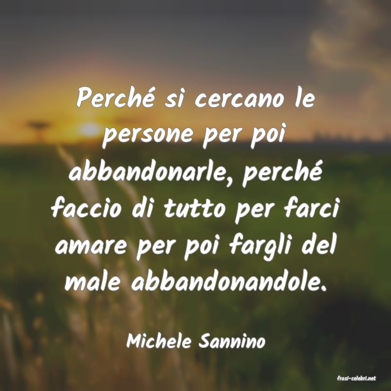 frasi di  Michele Sannino
