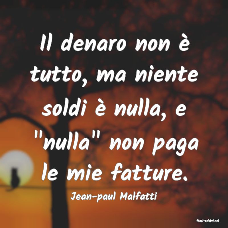 frasi di  Jean-paul Malfatti
