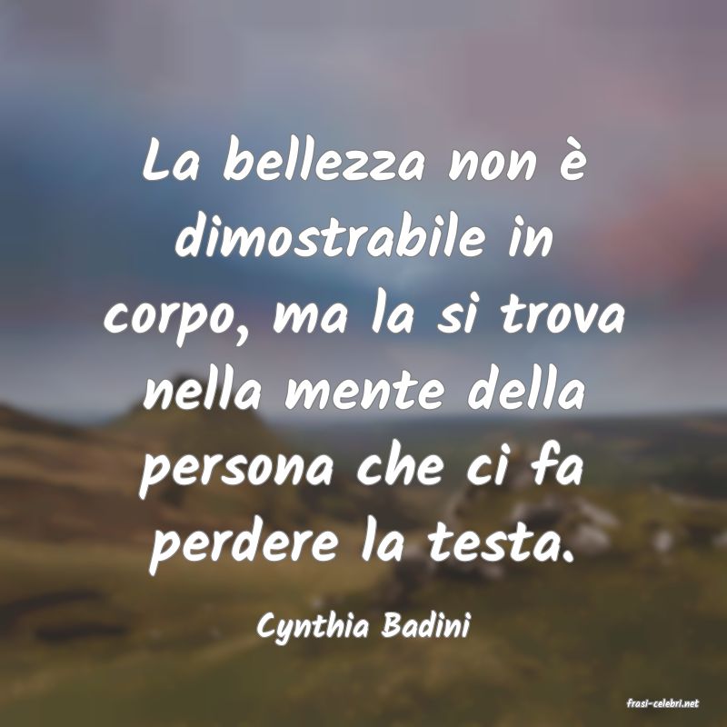 frasi di  Cynthia Badini
