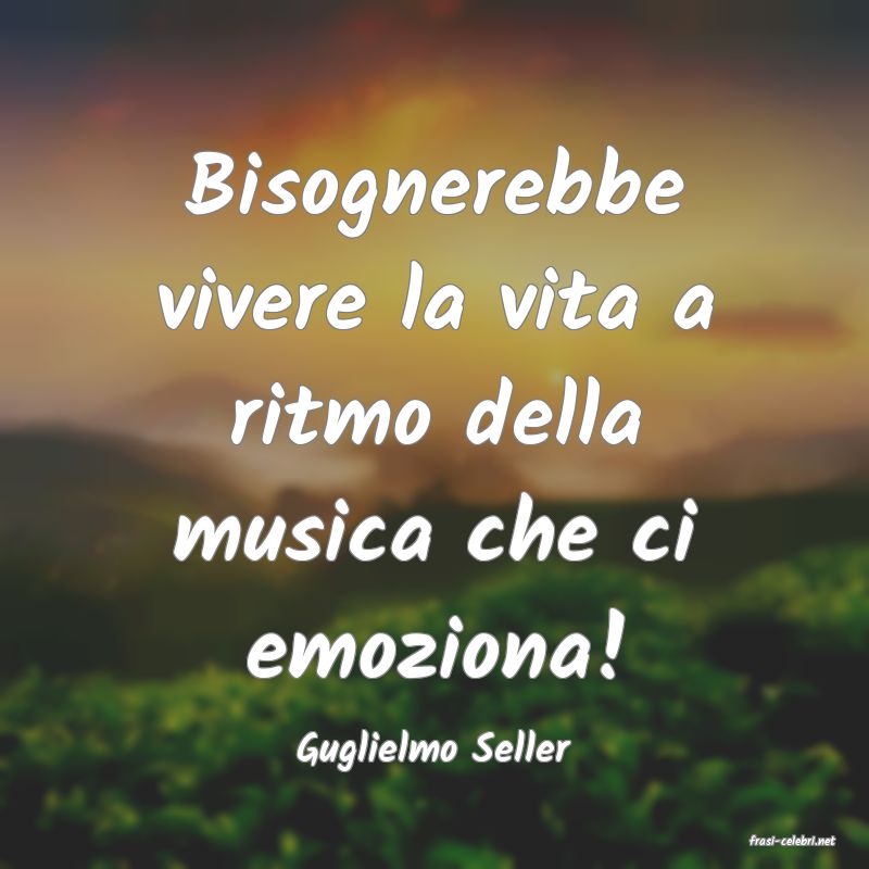 frasi di  Guglielmo Seller
