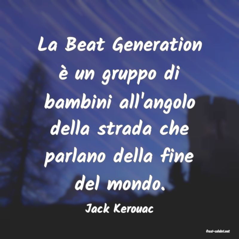 frasi di  Jack Kerouac
