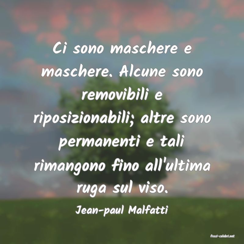 frasi di  Jean-paul Malfatti
