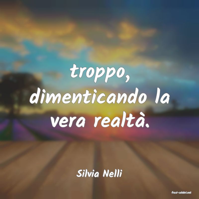 frasi di  Silvia Nelli
