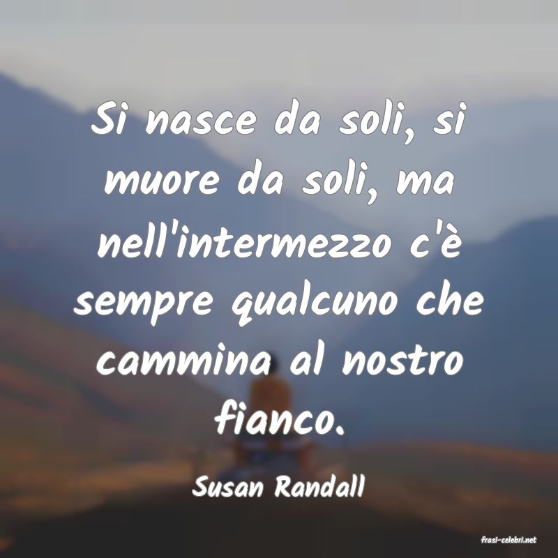 frasi di  Susan Randall

